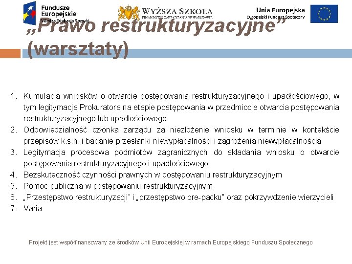 „Prawo restrukturyzacyjne” (warsztaty) 1. Kumulacja wniosków o otwarcie postępowania restrukturyzacyjnego i upadłościowego, w tym