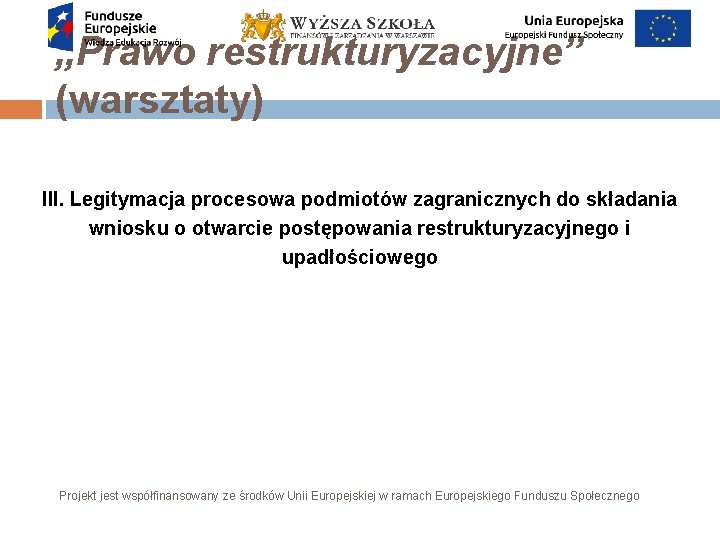 „Prawo restrukturyzacyjne” (warsztaty) III. Legitymacja procesowa podmiotów zagranicznych do składania wniosku o otwarcie postępowania