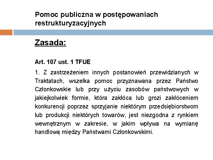 Pomoc publiczna w postępowaniach restrukturyzacyjnych Zasada: Art. 107 ust. 1 TFUE 1. Z zastrzeżeniem