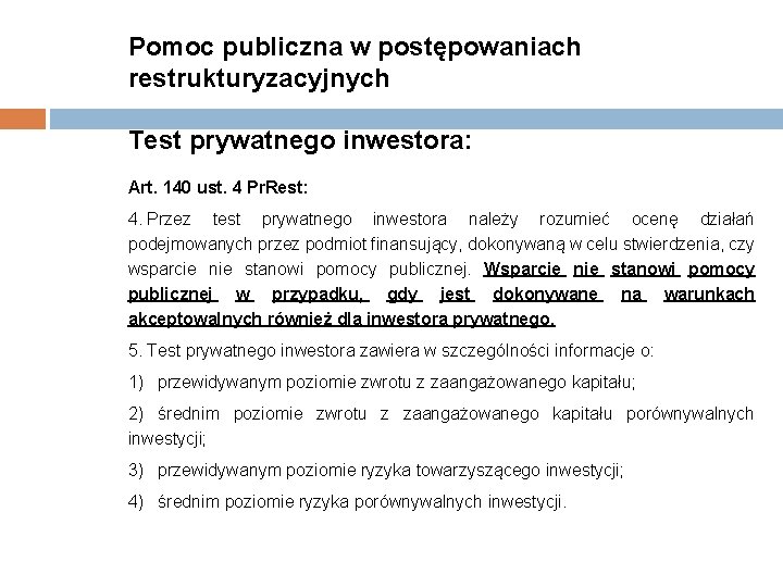 Pomoc publiczna w postępowaniach restrukturyzacyjnych Test prywatnego inwestora: Art. 140 ust. 4 Pr. Rest: