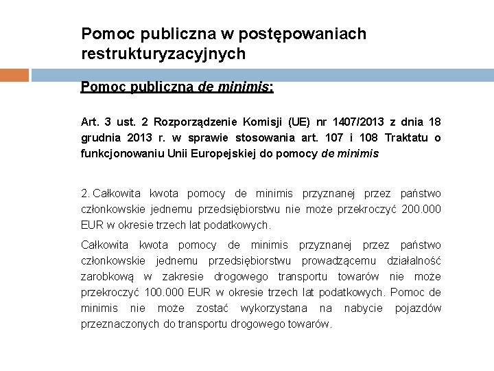 Pomoc publiczna w postępowaniach restrukturyzacyjnych Pomoc publiczna de minimis: Art. 3 ust. 2 Rozporządzenie