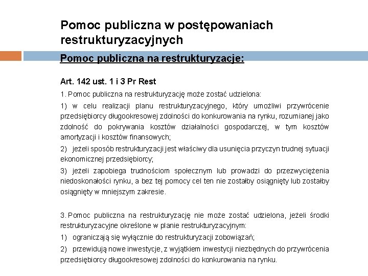 Pomoc publiczna w postępowaniach restrukturyzacyjnych Pomoc publiczna na restrukturyzacje: Art. 142 ust. 1 i