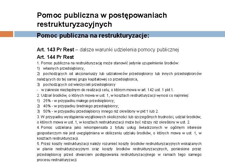 Pomoc publiczna w postępowaniach restrukturyzacyjnych Pomoc publiczna na restrukturyzacje: Art. 143 Pr Rest –