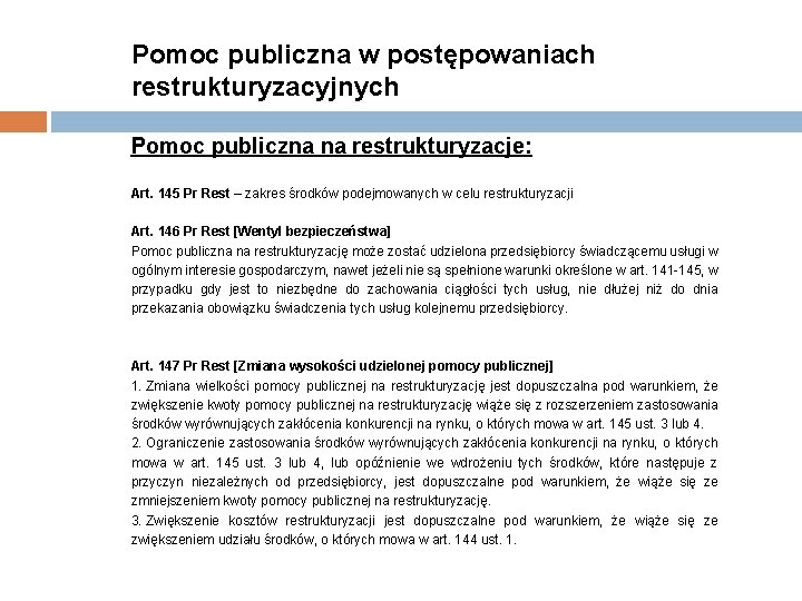 Pomoc publiczna w postępowaniach restrukturyzacyjnych Pomoc publiczna na restrukturyzacje: Art. 145 Pr Rest –