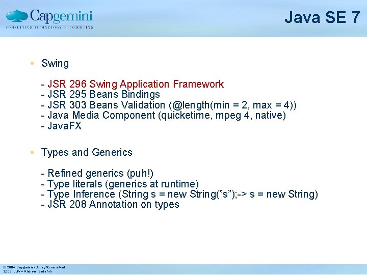 Java SE 7 Swing - JSR 296 Swing Application Framework - JSR 295 Beans