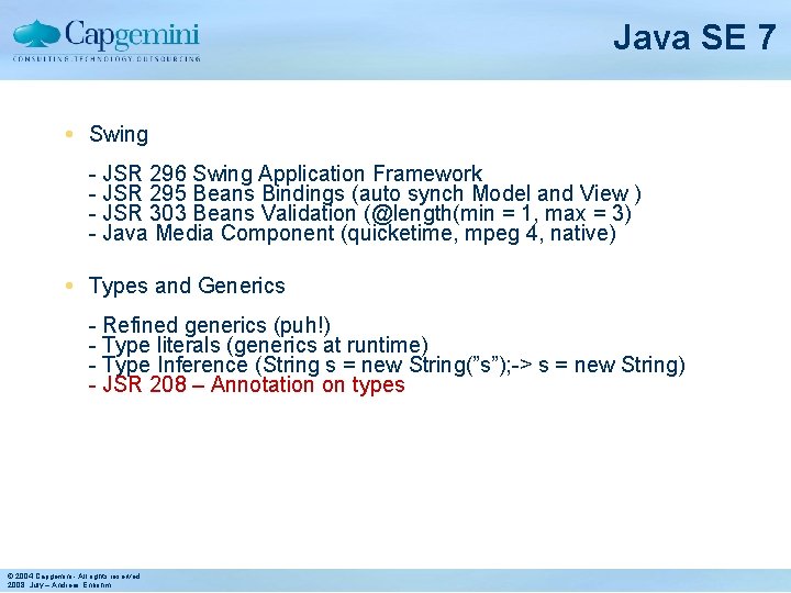 Java SE 7 Swing - JSR 296 Swing Application Framework - JSR 295 Beans