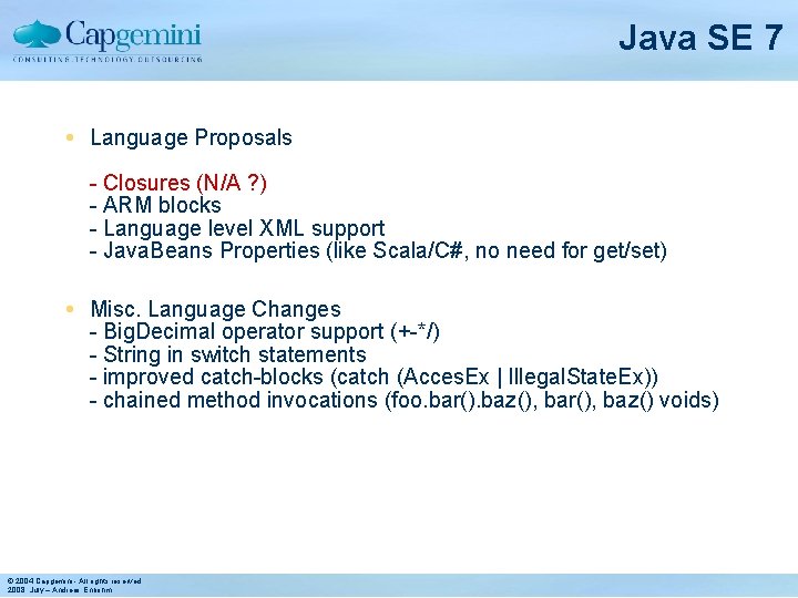 Java SE 7 Language Proposals - Closures (N/A ? ) - ARM blocks -