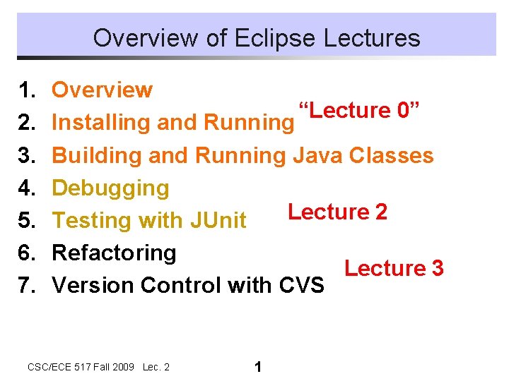 Overview of Eclipse Lectures 1. 2. 3. 4. 5. 6. 7. Overview “Lecture 0” Overview of Eclipse Lectures 1. 2. 3. 4. 5. 6. 7. Overview “Lecture 0”