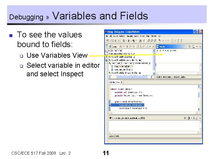 Debugging » n Variables and Fields To see the values bound to fields: q Debugging » n Variables and Fields To see the values bound to fields: q