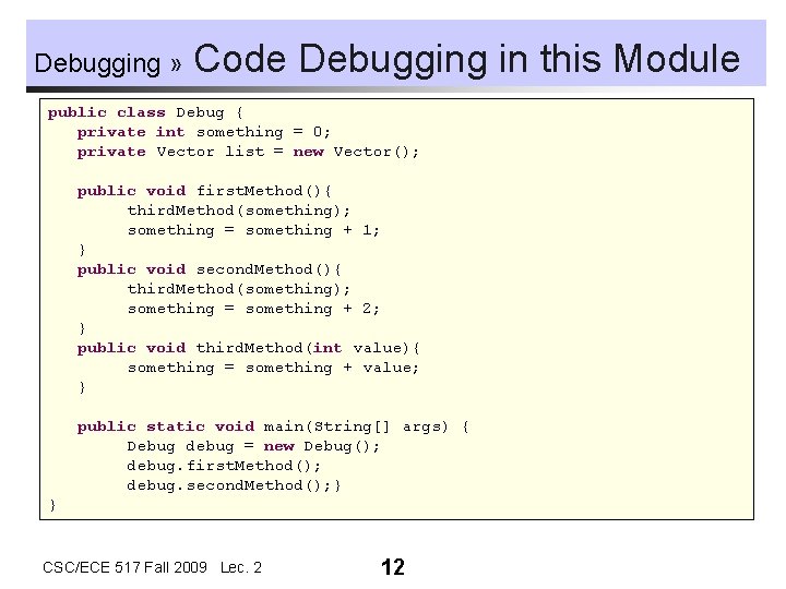 Debugging » Code Debugging in this Module public class Debug { private int something Debugging » Code Debugging in this Module public class Debug { private int something