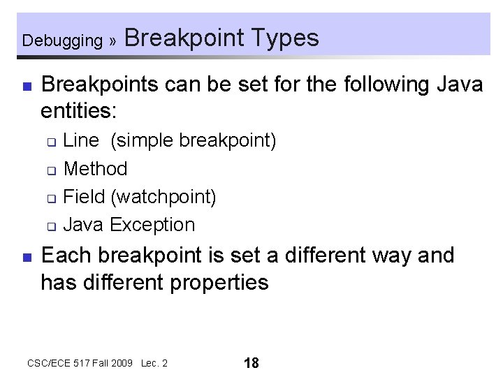 Debugging » n Breakpoint Types Breakpoints can be set for the following Java entities: Debugging » n Breakpoint Types Breakpoints can be set for the following Java entities: