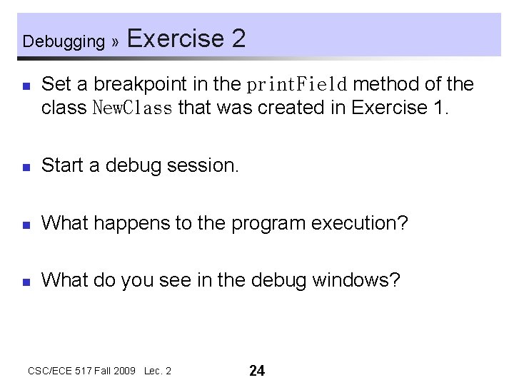 Debugging » n Exercise 2 Set a breakpoint in the print. Field method of Debugging » n Exercise 2 Set a breakpoint in the print. Field method of