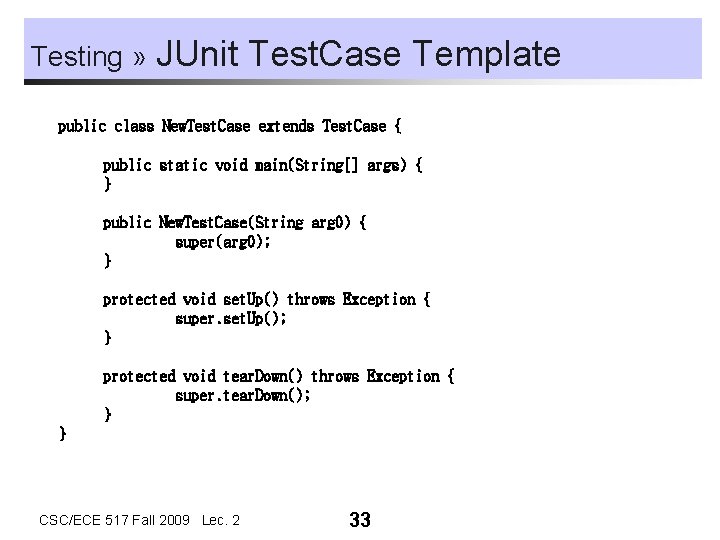 Testing » JUnit Test. Case Template public class New. Test. Case extends Test. Case Testing » JUnit Test. Case Template public class New. Test. Case extends Test. Case