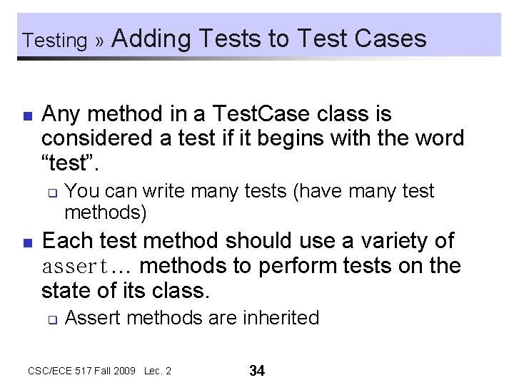 Testing » n Any method in a Test. Case class is considered a test Testing » n Any method in a Test. Case class is considered a test