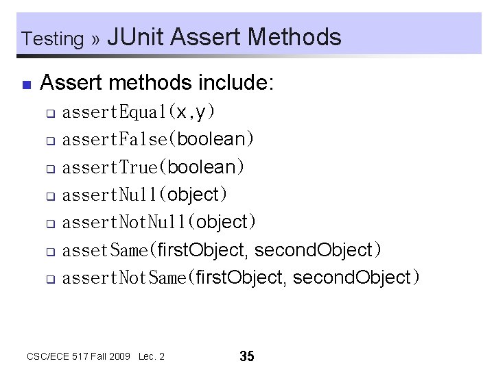 Testing » n JUnit Assert Methods Assert methods include: assert. Equal(x, y) q assert. Testing » n JUnit Assert Methods Assert methods include: assert. Equal(x, y) q assert.