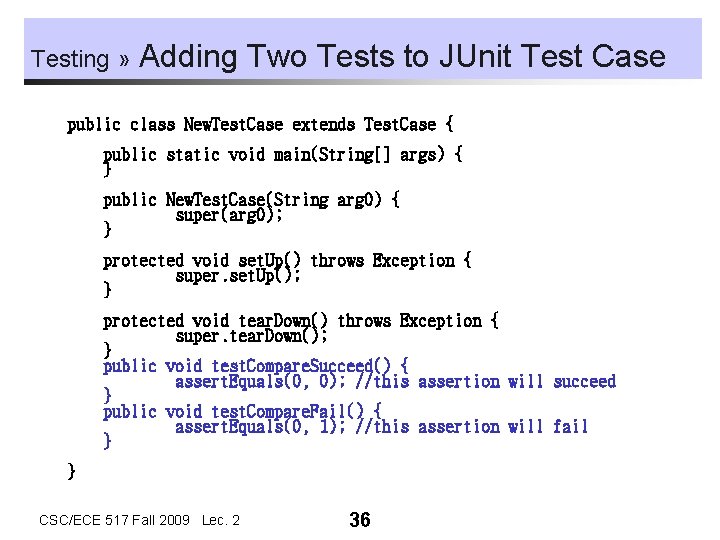 Testing » Adding Two Tests to JUnit Test Case public class New. Test. Case Testing » Adding Two Tests to JUnit Test Case public class New. Test. Case