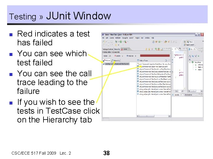 Testing » n n JUnit Window Red indicates a test has failed You can Testing » n n JUnit Window Red indicates a test has failed You can