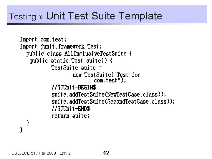Testing » Unit Test Suite Template import com. test; import junit. framework. Test; public Testing » Unit Test Suite Template import com. test; import junit. framework. Test; public