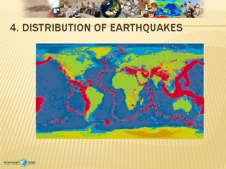 4. DISTRIBUTION OF EARTHQUAKES 