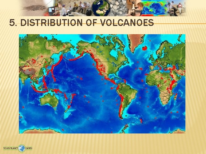 5. DISTRIBUTION OF VOLCANOES 