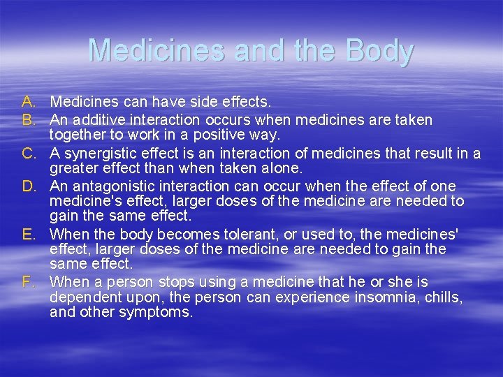 Medicines and the Body A. Medicines can have side effects. B. An additive interaction