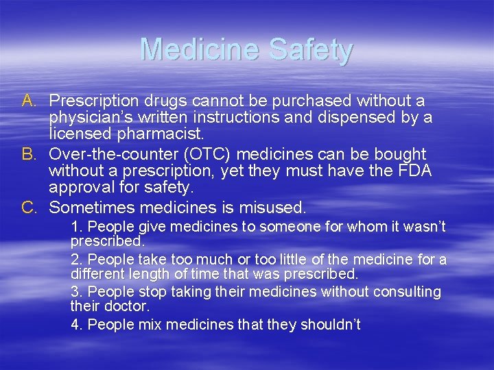 Medicine Safety A. Prescription drugs cannot be purchased without a physician’s written instructions and