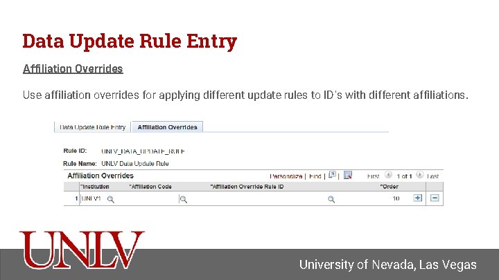 Data Update Rule Entry Affiliation Overrides Use affiliation overrides for applying different update rules