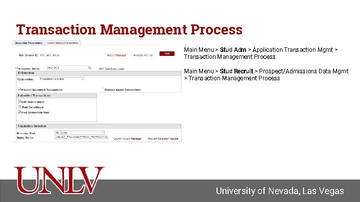 Transaction Management Process Main Menu > Stud Adm > Application Transaction Mgmt > Transaction