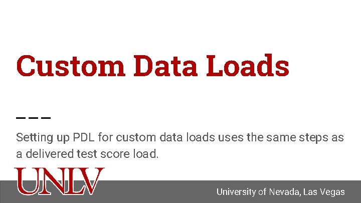 Custom Data Loads Setting up PDL for custom data loads uses the same steps