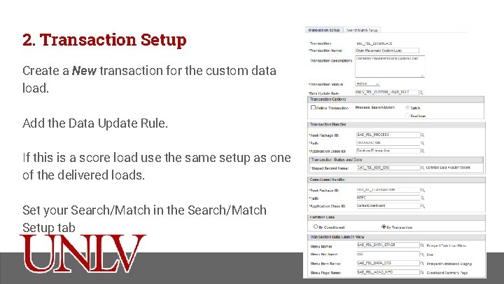 2. Transaction Setup Create a New transaction for the custom data load. Add the