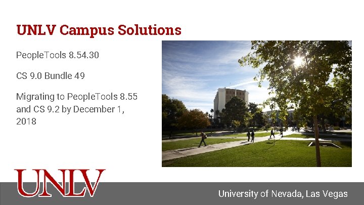 UNLV Campus Solutions People. Tools 8. 54. 30 CS 9. 0 Bundle 49 Migrating