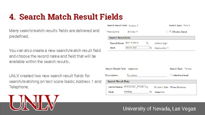 4. Search Match Result Fields Many search/match results fields are delivered and predefined. You