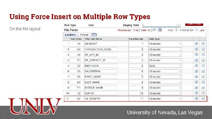 Using Force Insert on Multiple Row Types On the file layout University of Nevada,