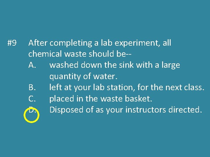 #9 After completing a lab experiment, all chemical waste should be-A. washed down the #9 After completing a lab experiment, all chemical waste should be-A. washed down the
