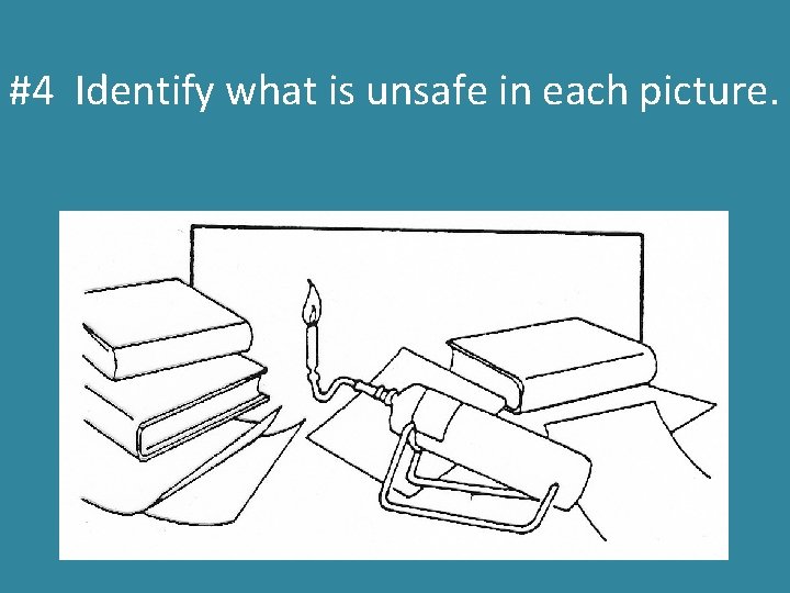 #4 Identify what is unsafe in each picture. 