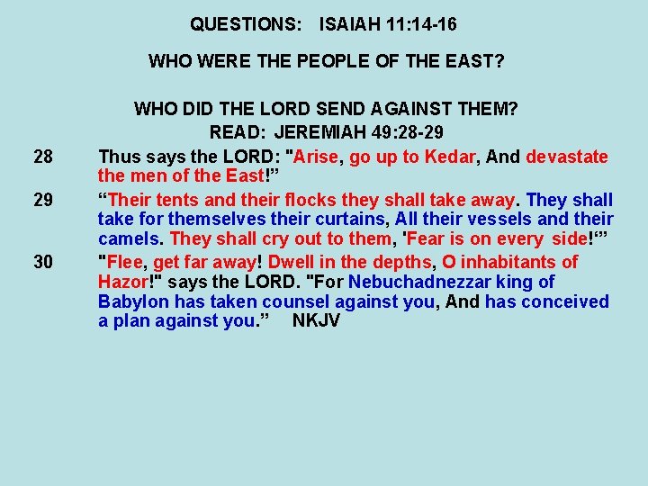 QUESTIONS: ISAIAH 11: 14 -16 WHO WERE THE PEOPLE OF THE EAST? 28 29