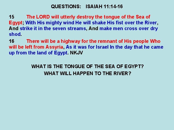 QUESTIONS: ISAIAH 11: 14 -16 15 The LORD will utterly destroy the tongue of