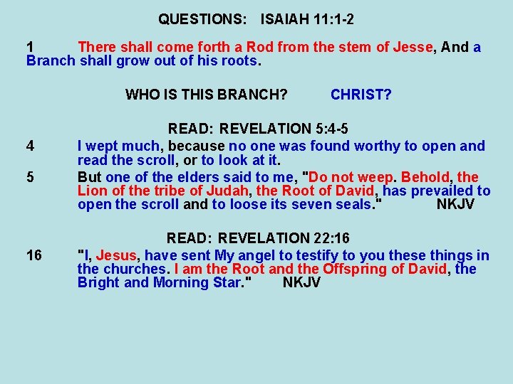 QUESTIONS: ISAIAH 11: 1 -2 1 There shall come forth a Rod from the