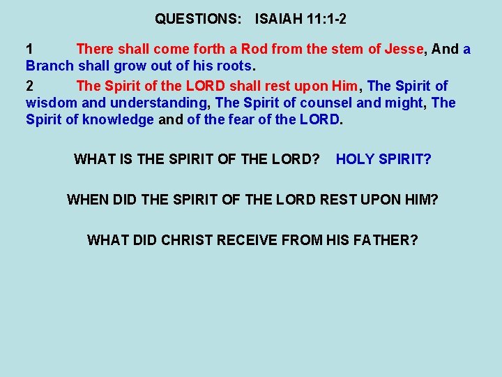 QUESTIONS: ISAIAH 11: 1 -2 1 There shall come forth a Rod from the