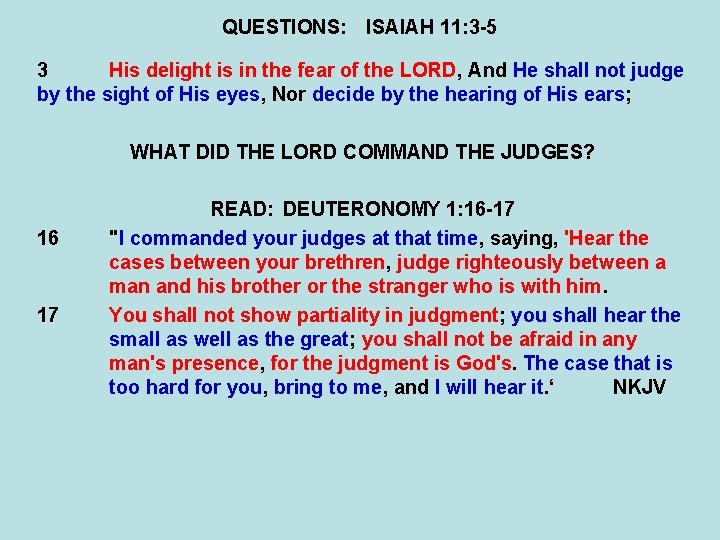 QUESTIONS: ISAIAH 11: 3 -5 3 His delight is in the fear of the