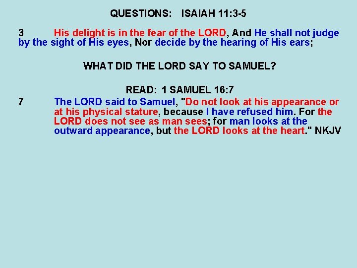 QUESTIONS: ISAIAH 11: 3 -5 3 His delight is in the fear of the