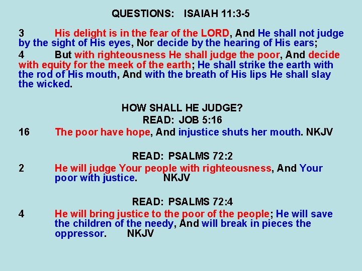 QUESTIONS: ISAIAH 11: 3 -5 3 His delight is in the fear of the