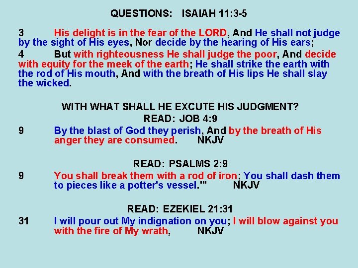 QUESTIONS: ISAIAH 11: 3 -5 3 His delight is in the fear of the