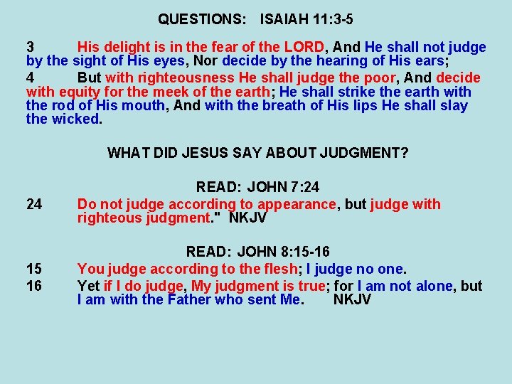 QUESTIONS: ISAIAH 11: 3 -5 3 His delight is in the fear of the