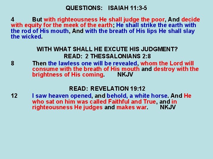 QUESTIONS: ISAIAH 11: 3 -5 4 But with righteousness He shall judge the poor,