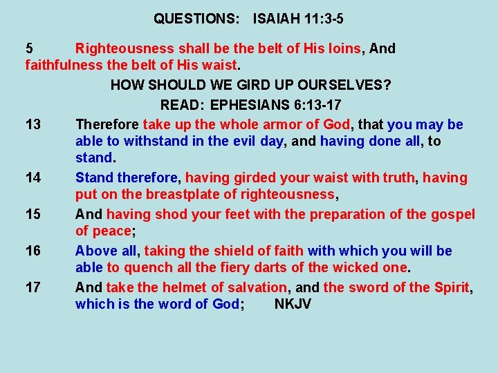 QUESTIONS: ISAIAH 11: 3 -5 5 Righteousness shall be the belt of His loins,