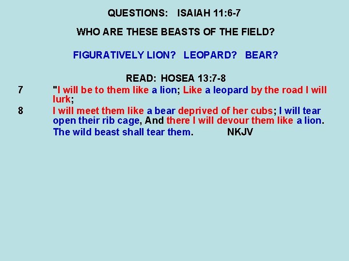 QUESTIONS: ISAIAH 11: 6 -7 WHO ARE THESE BEASTS OF THE FIELD? FIGURATIVELY LION?