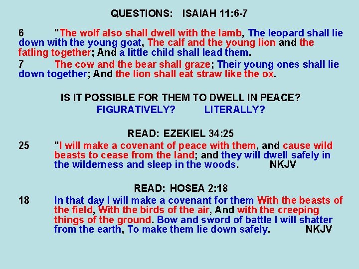 QUESTIONS: ISAIAH 11: 6 -7 6 "The wolf also shall dwell with the lamb,