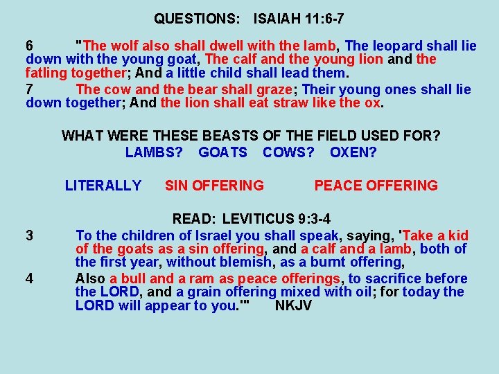 QUESTIONS: ISAIAH 11: 6 -7 6 "The wolf also shall dwell with the lamb,