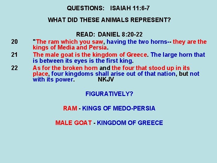 QUESTIONS: ISAIAH 11: 6 -7 WHAT DID THESE ANIMALS REPRESENT? 20 21 22 READ: